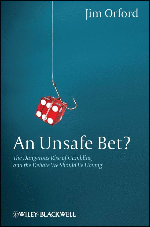 Jim Orford - Unsafe Bet? – The Dangerous Rise of Gambling and the Debate We Should Be Having, Övrigt