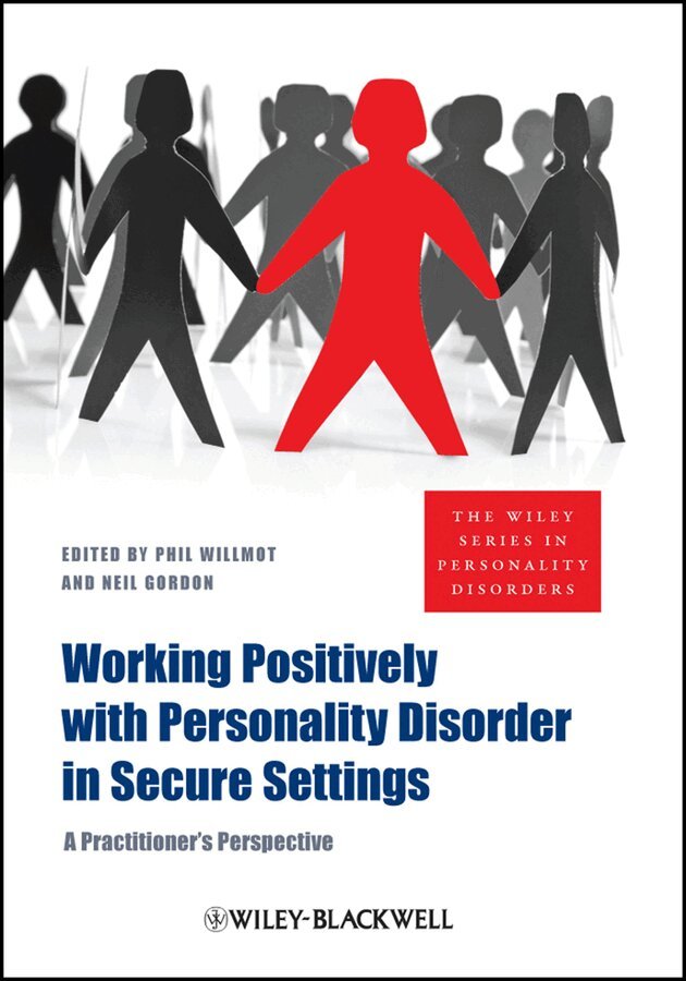 Phil Willmot, Neil Gordon - Working Positively with Personality Disorder in Secure Settings – A Practitioner′s Perspective. Tillgänglighet: Tillfälligt slut