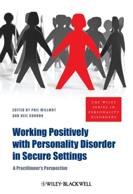 Neil Gordon, Phil Willmot - Working Positively with Personality Disorder in Secure Settings, E-bok