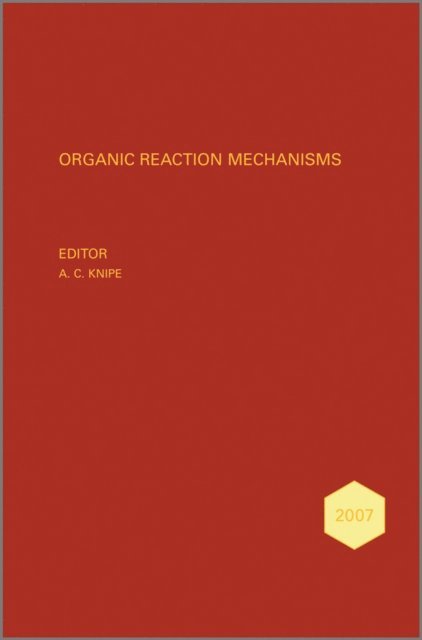 A. C. Knipe - Organic Reaction Mechanisms 2007, E-bok