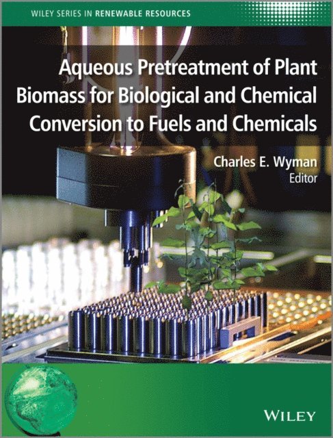 Charles E. Wyman - Aqueous Pretreatment of Plant Biomass for Biological and Chemical Conversion to Fuels and Chemicals, E-bok