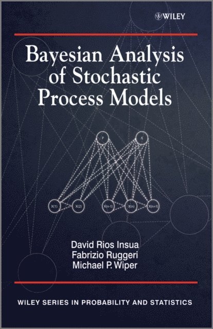 Mike Wiper, Fabrizio Ruggeri, David Insua - Bayesian Analysis of Stochastic Process Models, E-bok