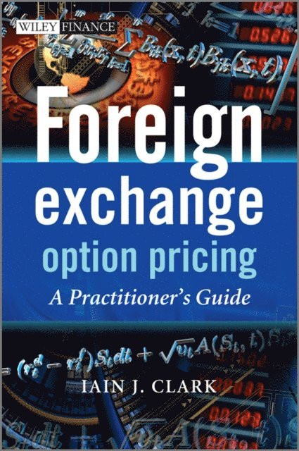 Iain J. Clark - Foreign Exchange Option Pricing, E-bok