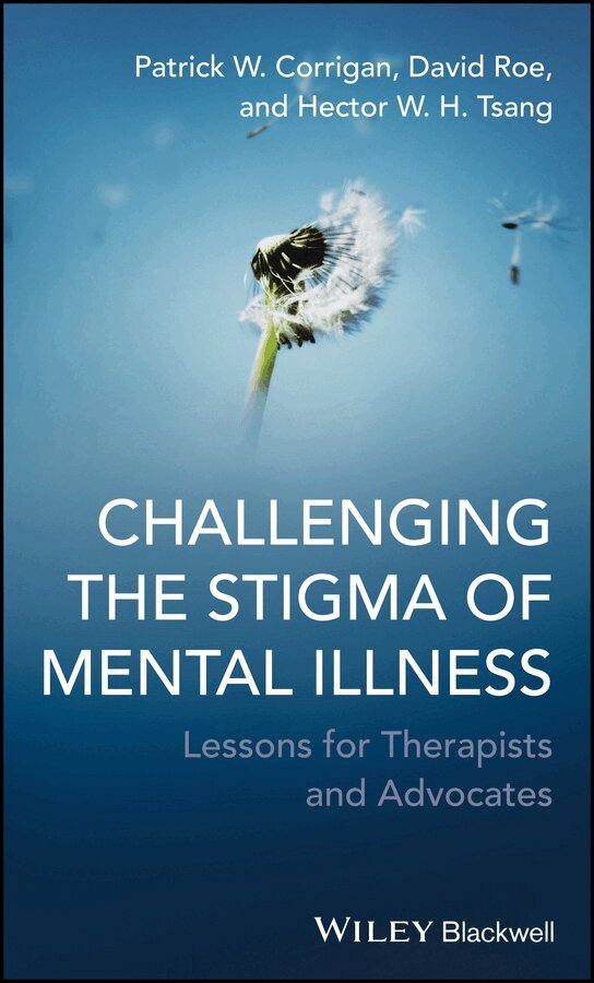 Patrick W. Corrigan, David Roe, Hector W. H. Tsang - Challenging the Stigma of Mental Illness – Lessons  for Therapists and Advocates. Tillgänglighet: Tillfälligt slut