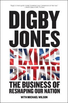 Digby Jones - Fixing Britain, Inbunden