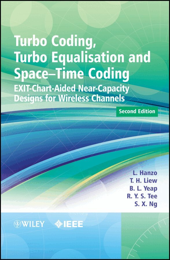 Lajos Hanzo, T. H. Liew, B. L. Yeap, R. Y. S. Tee, Soon Xin Ng - Turbo Coding, Turbo Equalisation and Space–Time Coding – EXIT–Chart–Aided Near–Capacity Designs for Wireless Channels 2e. Tillgänglighet: Tillfälligt slut