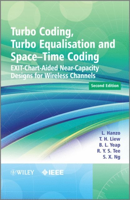 Soon Xin Ng, R. Y. S. Tee, B. L. Yeap, T. H. Liew, Lajos Hanzo - Turbo Coding, Turbo Equalisation and Space-Time Coding, E-bok