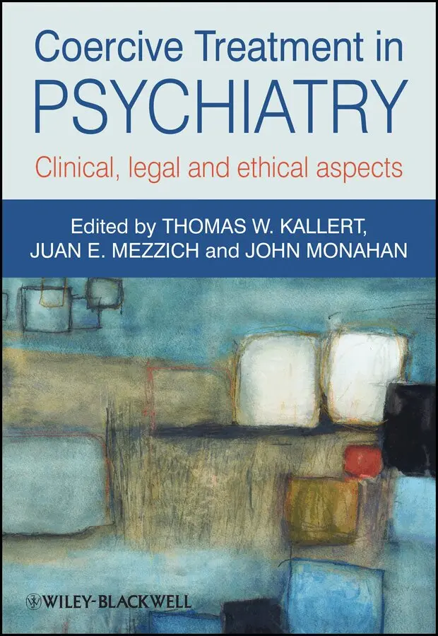 Thomas W. Kallert, Juan E. Mezzich, John Monahan - Coercive Treatment in Psychiatry – Clinical, Legal and Ethical Aspects. Tillgänglighet: Tillfälligt slut