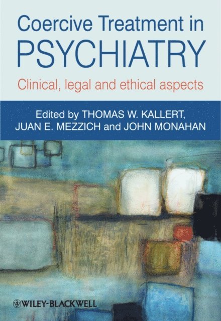 John Monahan, Juan E. Mezzich, Thomas W. Kallert - Coercive Treatment in Psychiatry, E-bok