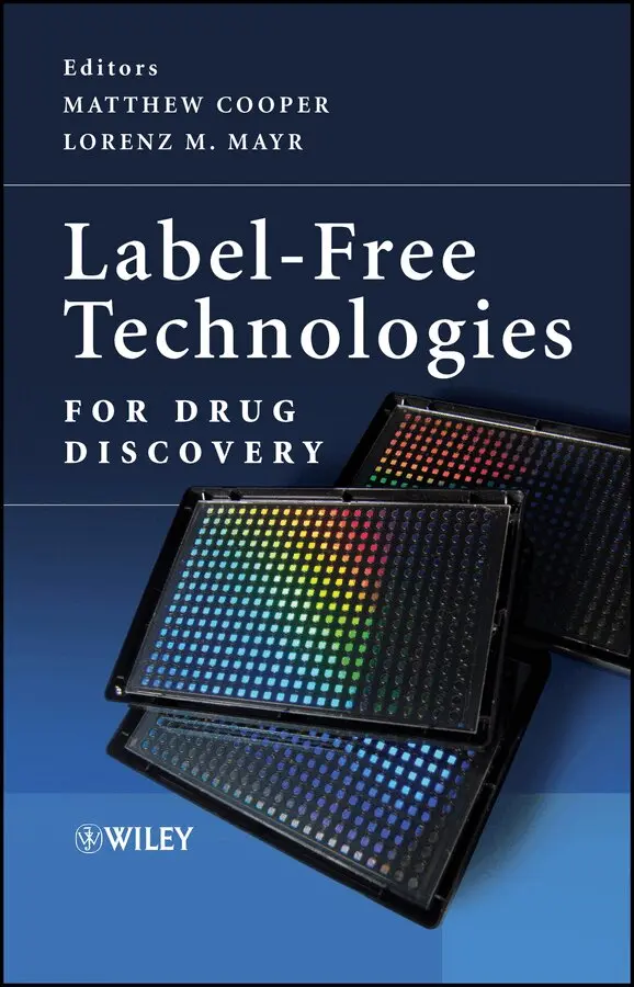 Matthew Cooper, Lorenz M. Mayr - Label–Free Technologies For Drug Discovery. Tillgänglighet: Tillfälligt slut