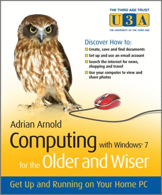 Adrian Arnold - Computing with Windows 7 for the Older and Wiser, E-bok