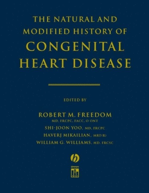 William G. Williams, Haverj Mikailian, Shi-joon Yoo, Robert M. Freedom - Natural and Modified History of Congenital Heart Disease, E-bok