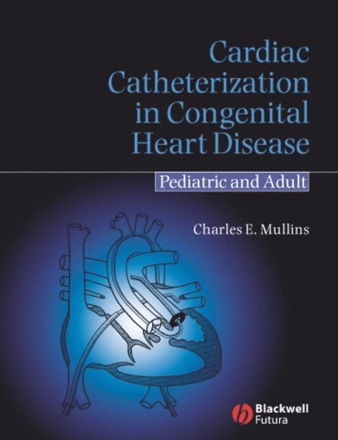 Charles E. Mullins - Cardiac Catheterization in Congenital Heart Disease, E-bok