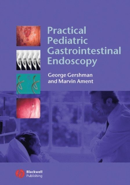Marvin Ament, George Gershman - Practical Pediatric Gastrointestinal Endoscopy, E-bok