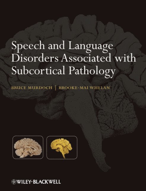 Bruce E. Murdoch, Brooke-Mai Whelan - Speech and Language Disorders Associated with Subcortical Pathology, E-bok