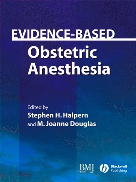 M. Joanne Douglas, Stephen H. Halpern - Evidence-Based Obstetric Anesthesia, E-bok
