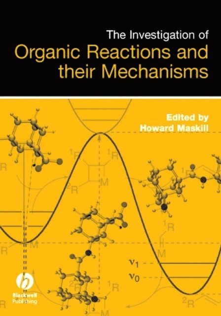 Howard Maskill - Investigation of Organic Reactions and Their Mechanisms, E-bok