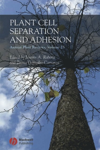 Zinnia Gonzalez-Carranza, Jeremy A. Roberts - Annual Plant Reviews, Plant Cell Separation and Adhesion, E-bok
