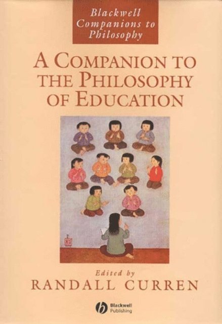 Randall Curren - Companion to the Philosophy of Education, E-bok