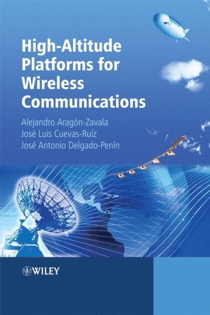 Jos  Antonio Delgado-Pen n, Jos  Luis Cuevas-Ru z, Alejandro A. Arag n-Zavala - High-Altitude Platforms for Wireless Communications, E-bok
