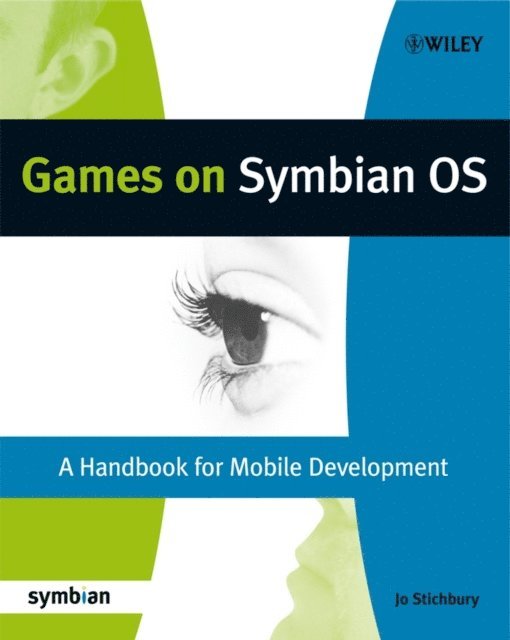 Jo Stichbury, Aleks Garo Pamir, Peter Lykke Nielsen, Sam Mason, Nigel Hietala, Roland Geisler, Twm Davies, Paul Coulton, Michael Coffey, Leon Clarke, Fadi Chehimi - Games on Symbian OS, E-bok
