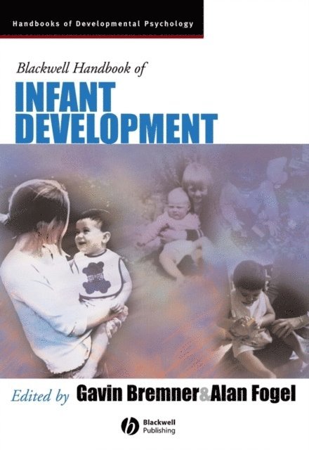 Alan Fogel, J. Gavin Bremner - Blackwell Handbook of Infant Development, E-bok