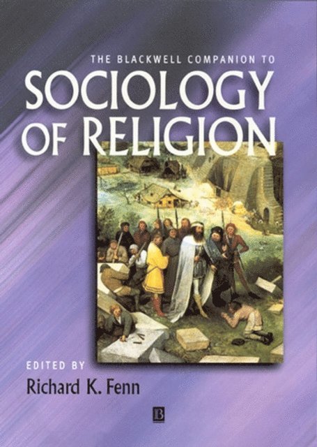 Richard K. Fenn - Blackwell Companion to Sociology of Religion, E-bok