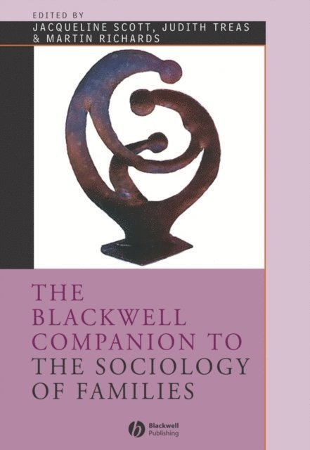 Martin Richards, Judith Treas, Jacqueline Scott - Blackwell Companion to the Sociology of Families, E-bok