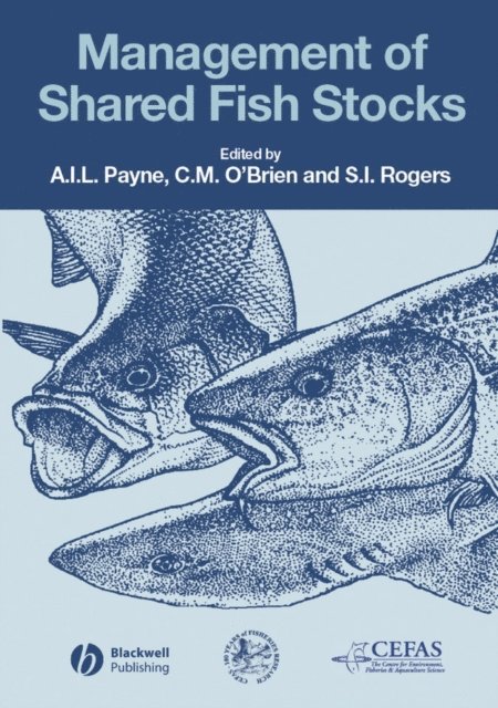 Stuart I. Rogers, Carl M. O'Brien, Andrew I. L. Payne - Management of Shared Fish Stocks, E-bok