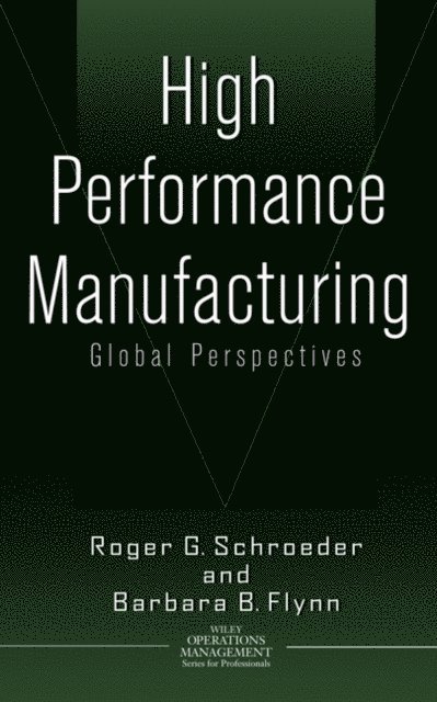 Barbara B. Flynn, Roger G. Schroeder - High Performance Manufacturing, E-bok
