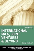 International M&;A, Joint Ventures, and Beyond: Doing the Deal, Workbook