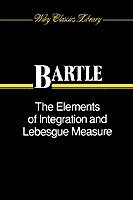 The Elements of Integration and Lebesgue Measure