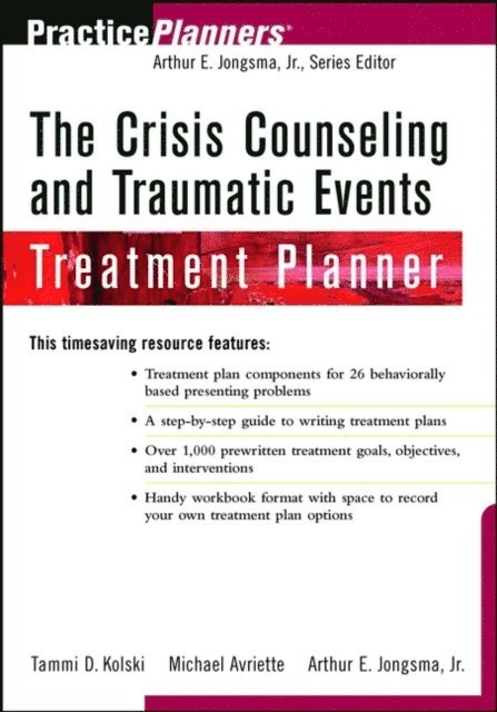 David J. Berghuis, Michael Avriette, Tammi D. Kolski - Crisis Counseling and Traumatic Events Treatment Planner, E-bok