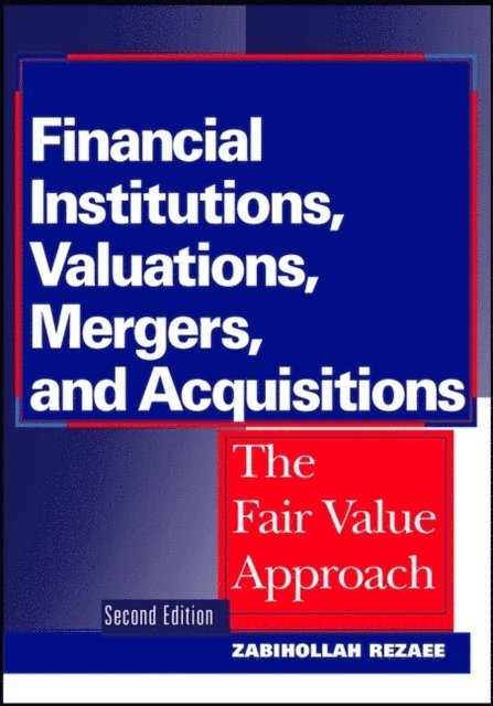 Zabihollah Rezaee - Financial Institutions, Valuations, Mergers, and Acquisitions, E-bok