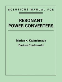 Resonant Power Converters, Solutions Manual