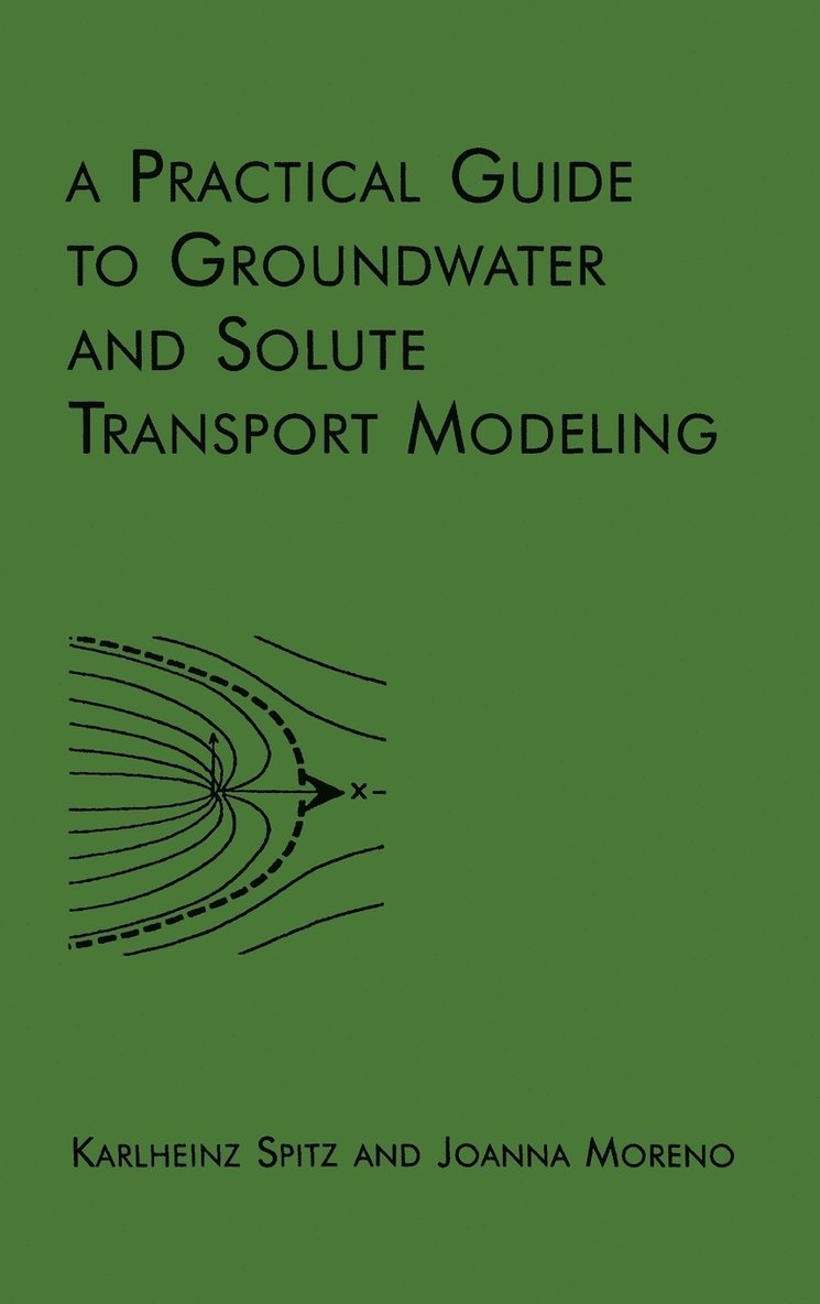 Karlheinz Spitz, Joanna Moreno - Practical Guide to Groundwater and Solute Transport Modeling, Inbunden. Tillgänglighet: Lägg i varukorg
