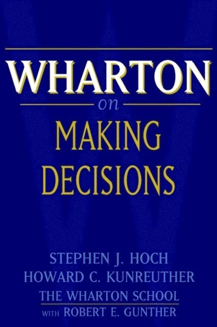 Howard C. Kunreuther, Stephen J. Hoch - Wharton on Making Decisions, E-bok