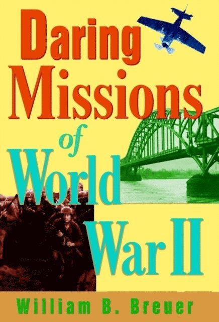 William B. Breuer - Daring Missions of World War II, E-bok