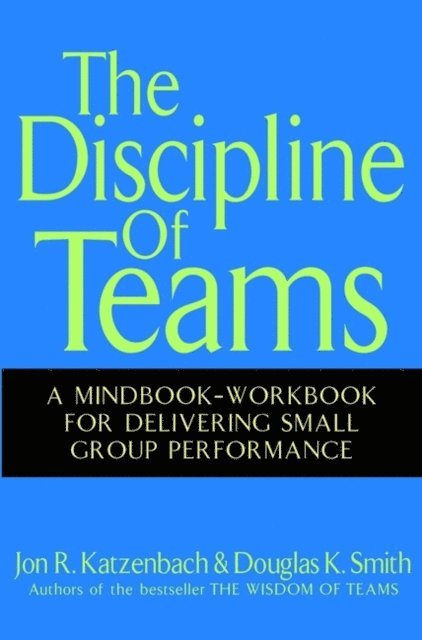 Douglas K. Smith, Jon R. Katzenbach - Discipline of Teams, E-bok