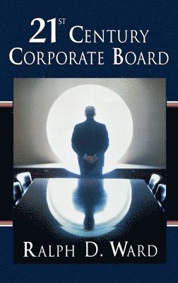 Ralph D. Ward - 21st Century Corporate Board, Inbunden. Tillgänglighet: Lägg i varukorg