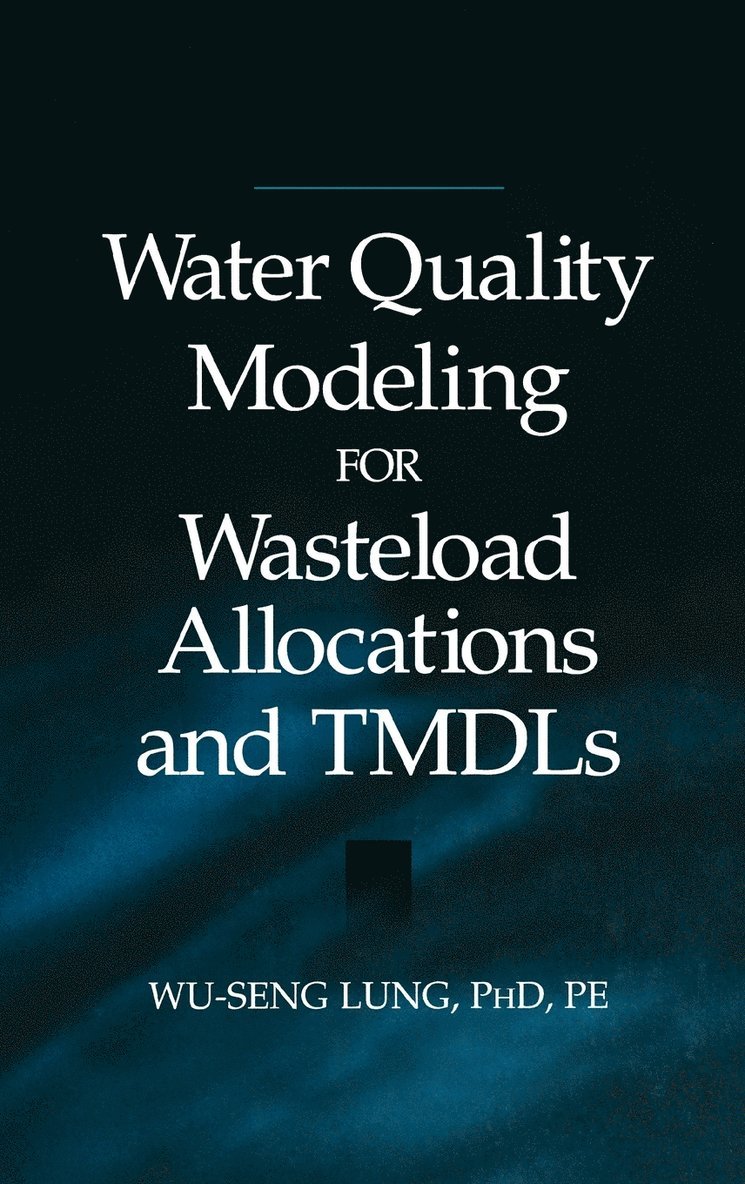 Wu-Seng Lung - Water Quality Modeling for Wasteload Allocations and TMDLs, Inbunden. Tillgänglighet: Lägg i varukorg