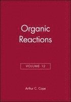 Organic Reactions, Volume 12, Inbunden