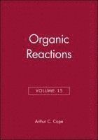 Arthur C. Cope - Organic Reactions, Volume 15, Inbunden