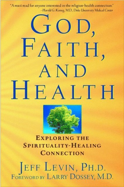 Jeff Levin - God, Faith, and Health, E-bok