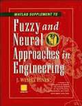 MATLAB Supplement to Fuzzy and Neural Approaches in Engineering