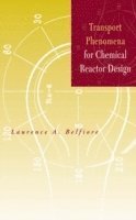 Laurence A. Belfiore - Transport Phenomena for Chemical Reactor Design, Inbunden