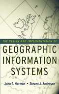 Design and Implementation of Geographic Information Systems