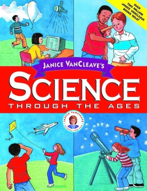 Janice VanCleave - Janice VanCleave's Science Through the Ages, E-bok