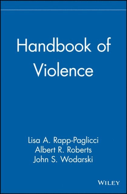 John S. Wodarski, Albert R. Roberts, Lisa A. Rapp-Paglicci - Handbook of Violence, E-bok