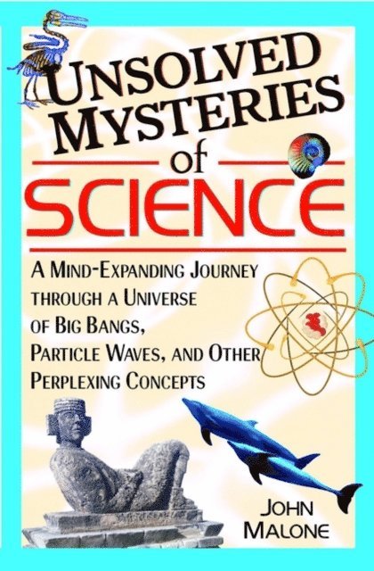 John Malone - Unsolved Mysteries of Science, E-bok